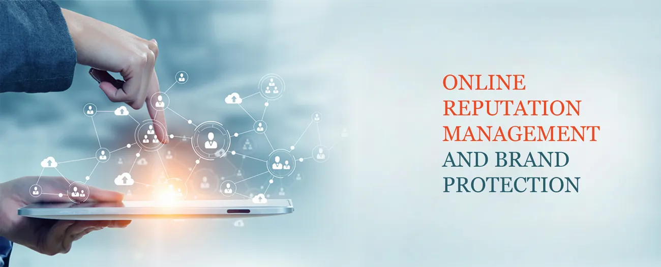 ONLINE REPUTATION MANAGEMENT AND BRAND PROTECTION ONLINE REPUTATION MANAGEMENT AND BRAND PROTECTION
